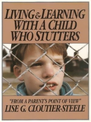 cover image of Living & Learning with a Child Who Stutters